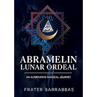 Abramelin Lunar Ordeal by Frater Barrabbas