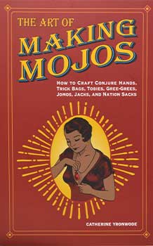 Art of Making Mojos by Catherine Yronwode