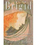 Brigid, History, Mystery, & Magick by Courtney Weber