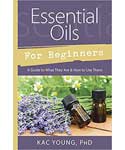 Essential Oils for Beginners by Kac Young