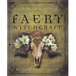 Forbidden Mysteries of Faery Witchcraft by Storm Faerywolf