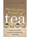 Healing Power of Tea by Caroline Dow