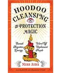 Hoodoo Cleansing & Protection Magic by Miss Aida