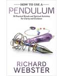 How to Use a Pendulum by Richard Webster