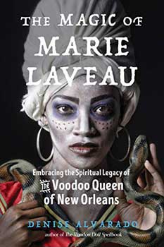 Magic of Marie Laveau by Denise Alvarado