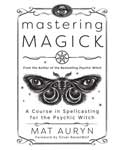 Mastering Magick by Mat Auryn