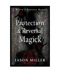 Protection & Reversal Magick by Jason Miller