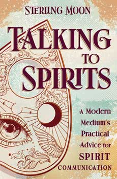 Talking to Spirits by Sterling Moon