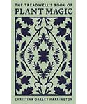 Tredwell's Book of Plant Magic by Christina Oakley Harrington