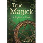 True Magick, Beginner's Guide  by Amber K