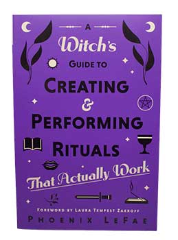 Witchs guide to Creating & Performing Rituals by Phoenix LeFae