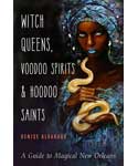 Witch Queens, Voodoo Spirits & Hoodoo Saints by Denise Alvarado