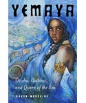 Yemaya, Orisha, Goddess, & Queen of the Sea by Raven Morgaine