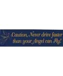 Caution, Never Drive Faster Than Your Angel Can Fly bumper sticker