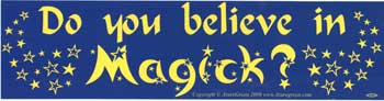 Do you Believe in Magick? bumper sticker