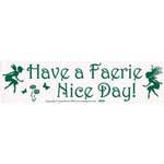 Have a Faerie Nice Day! bumper sticker