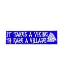 It Takes a Viking to Raze a Village bumper sticker