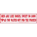 Men Are Like Roses, Sweet So Long As You watch Out For The Pricks bumper sticker