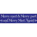 Merry Meet & Merry Part and Merry Meet Again!