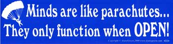 Minds are like parachutes... bumper sticker