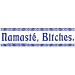 Namaste, Bitches bumper sticker