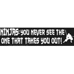 Ninjas: You Never See the One That Takes You Out bumper sticker