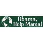 * Obama, Help Mama bumper sticker (was $1.95)