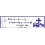 Politics; (noun) Governing Through Deception bumper sticker