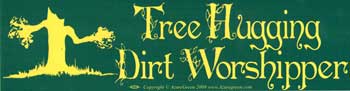 Tree Hugging Dirt Worshipper bumper sticker