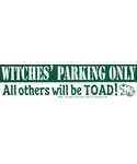 Witches' Parking Only All others will be Toad bumper sticker